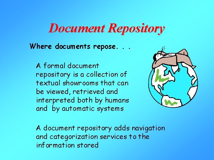 Document Repository Where documents repose. . . A formal document repository is a collection