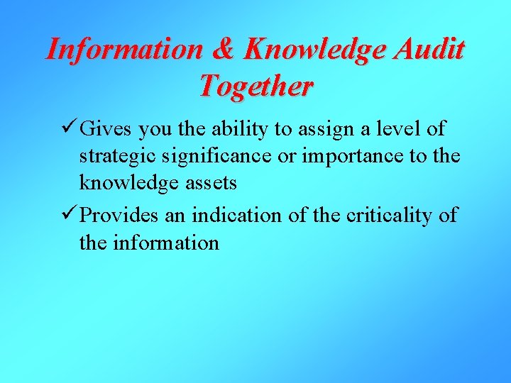 Information & Knowledge Audit Together ü Gives you the ability to assign a level