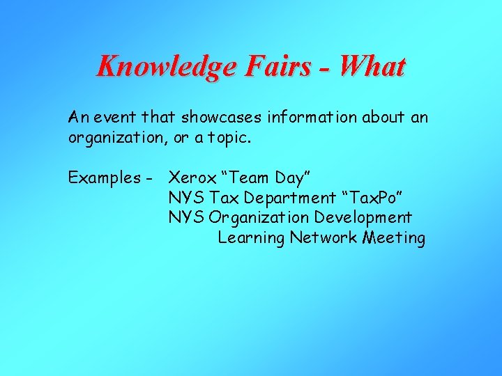 Knowledge Fairs - What An event that showcases information about an organization, or a