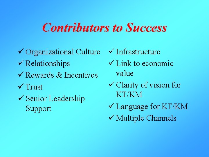 Contributors to Success ü Organizational Culture ü Relationships ü Rewards & Incentives ü Trust