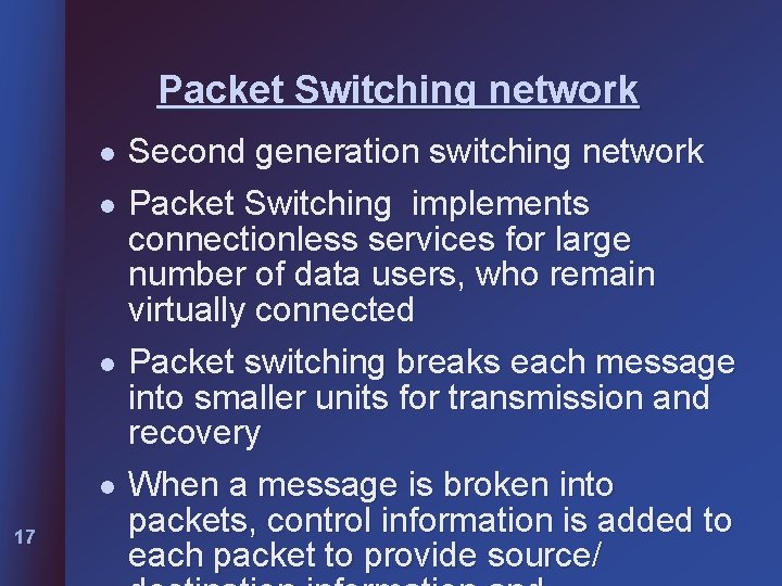 Packet Switching network l l 17 Second generation switching network Packet Switching implements connectionless
