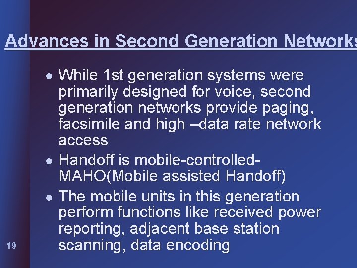 Advances in Second Generation Networks l l l 19 While 1 st generation systems