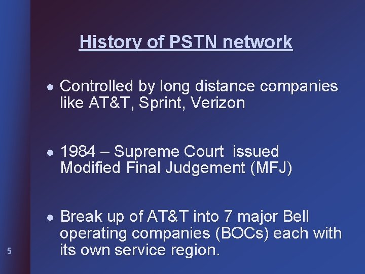 History of PSTN network 5 l Controlled by long distance companies like AT&T, Sprint,