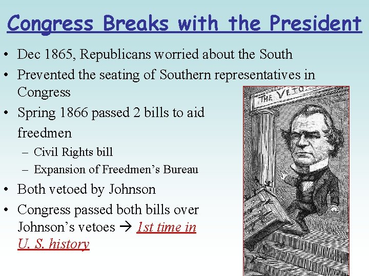 Congress Breaks with the President • Dec 1865, Republicans worried about the South •