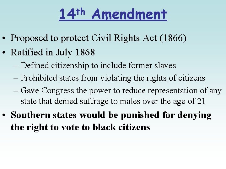 th 14 Amendment • Proposed to protect Civil Rights Act (1866) • Ratified in