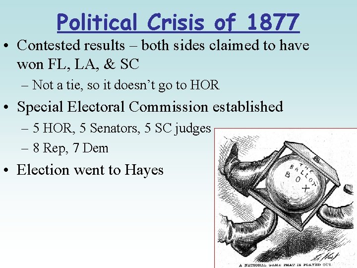 Political Crisis of 1877 • Contested results – both sides claimed to have won