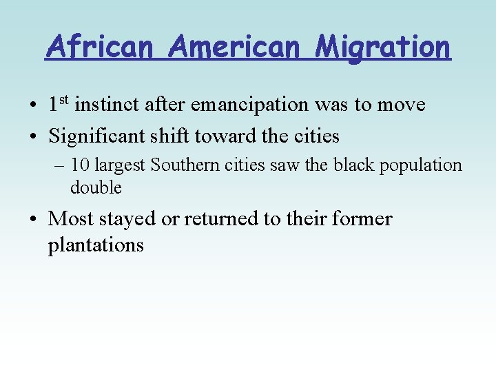 African American Migration • 1 st instinct after emancipation was to move • Significant