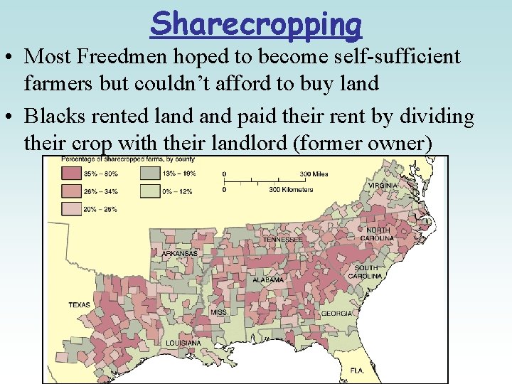 Sharecropping • Most Freedmen hoped to become self-sufficient farmers but couldn’t afford to buy