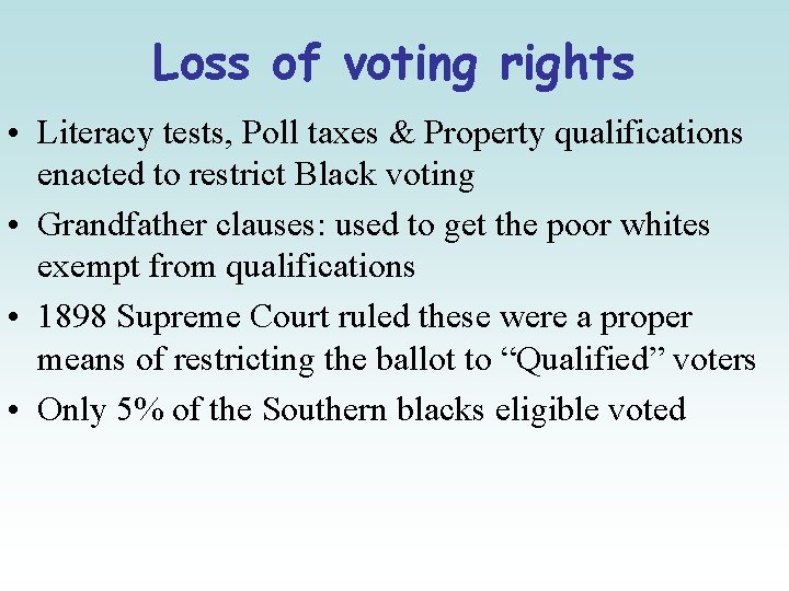Loss of voting rights • Literacy tests, Poll taxes & Property qualifications enacted to