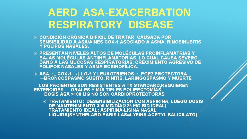 AERD ASA-EXACERBATION RESPIRATORY DISEASE CONDICIÓN CRÓNICA DIFICIL DE TRATAR CAUSADA POR SENSIBILIDAD A ASA/AINES AERD ASA-EXACERBATION RESPIRATORY DISEASE CONDICIÓN CRÓNICA DIFICIL DE TRATAR CAUSADA POR SENSIBILIDAD A ASA/AINES
