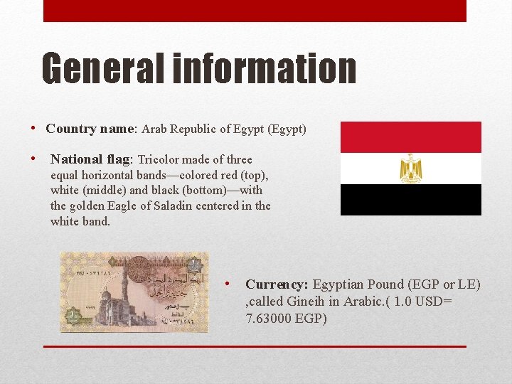 General information • Country name: Arab Republic of Egypt (Egypt) • National flag: Tricolor