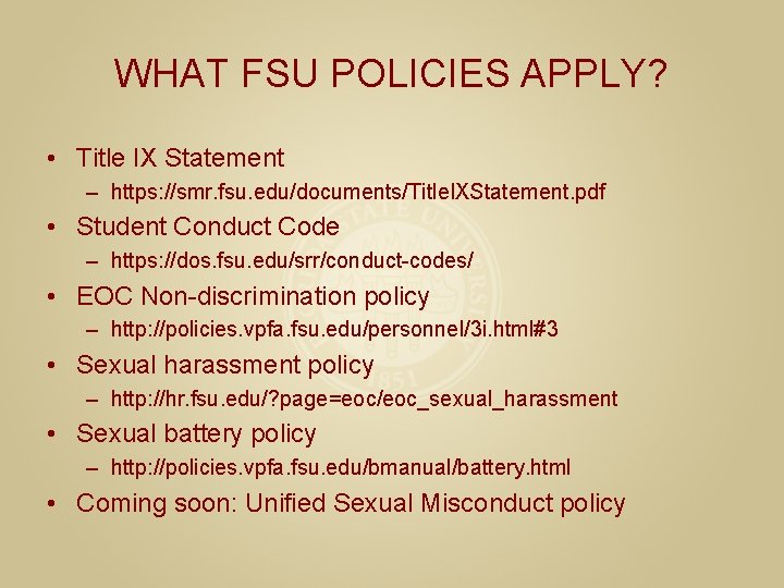 WHAT FSU POLICIES APPLY? • Title IX Statement – https: //smr. fsu. edu/documents/Title. IXStatement.
