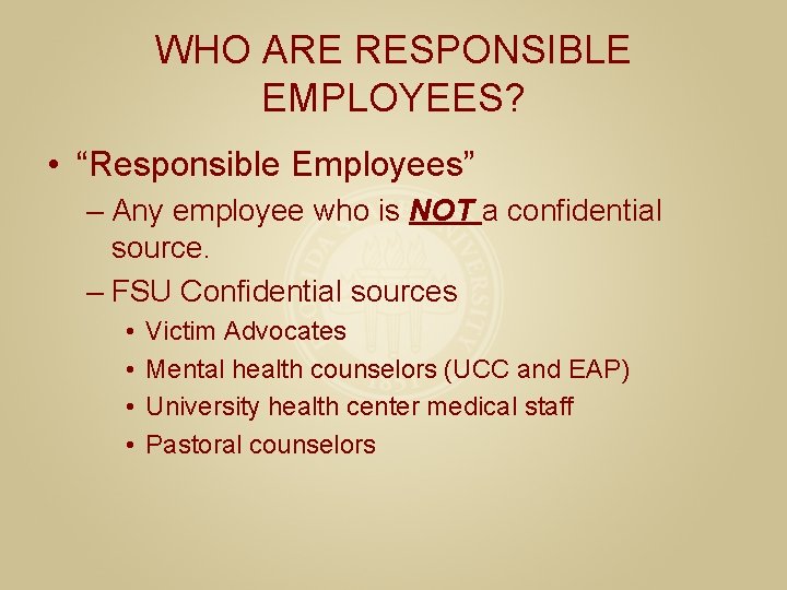 WHO ARE RESPONSIBLE EMPLOYEES? • “Responsible Employees” – Any employee who is NOT a