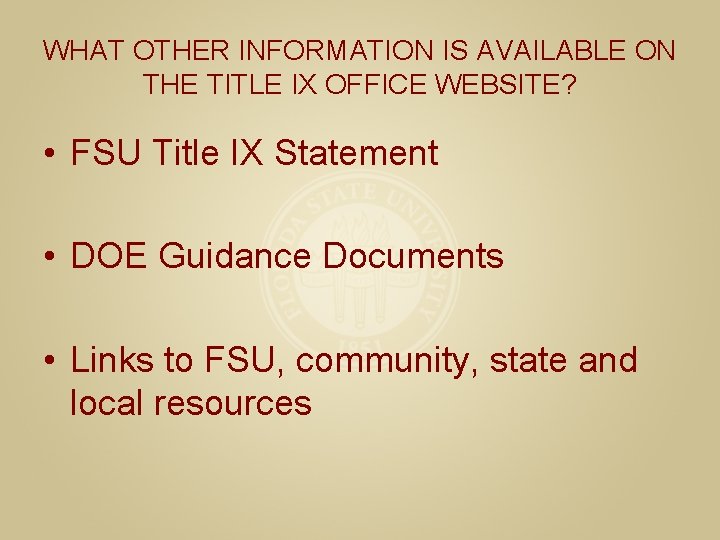 WHAT OTHER INFORMATION IS AVAILABLE ON THE TITLE IX OFFICE WEBSITE? • FSU Title