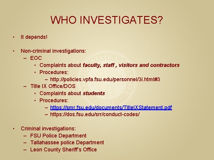 WHO INVESTIGATES? • It depends! • Non-criminal investigations: – EOC • Complaints about faculty,