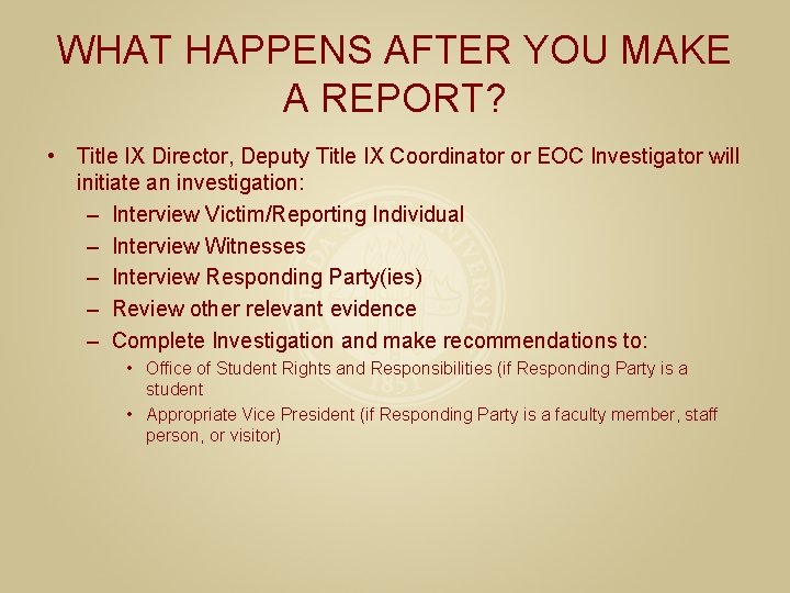 WHAT HAPPENS AFTER YOU MAKE A REPORT? • Title IX Director, Deputy Title IX