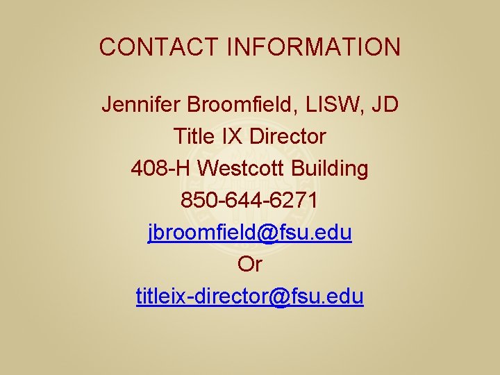 CONTACT INFORMATION Jennifer Broomfield, LISW, JD Title IX Director 408 -H Westcott Building 850
