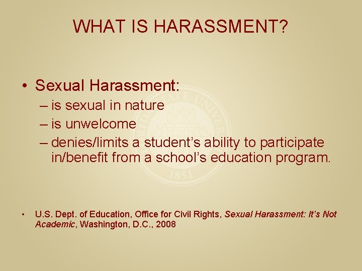 WHAT IS HARASSMENT? • Sexual Harassment: – is sexual in nature – is unwelcome