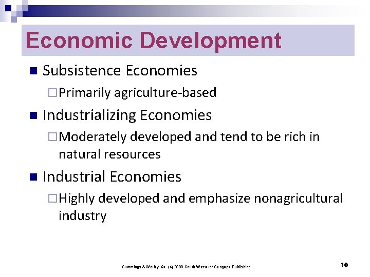 Economic Development n Subsistence Economies ¨ Primarily agriculture-based n Industrializing Economies ¨ Moderately developed