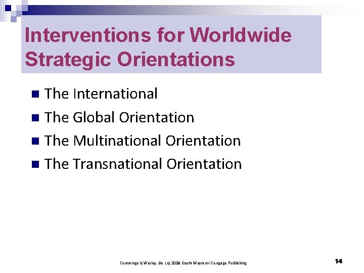 Interventions for Worldwide Strategic Orientations The International n The Global Orientation n The Multinational