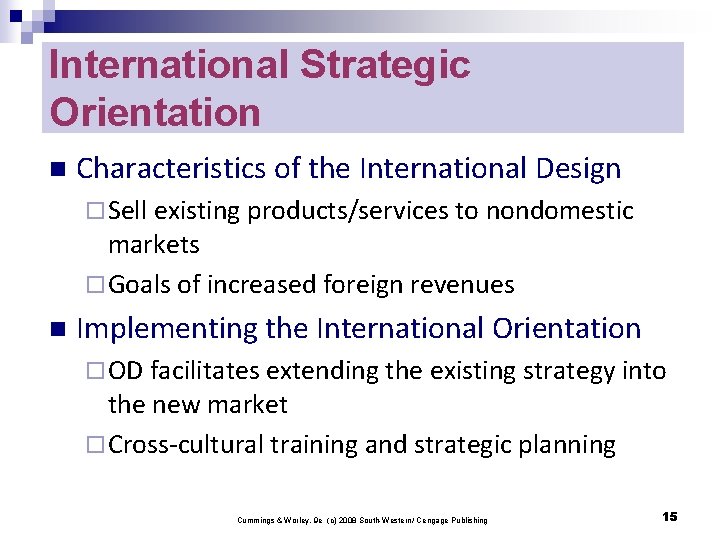 International Strategic Orientation n Characteristics of the International Design ¨ Sell existing products/services to