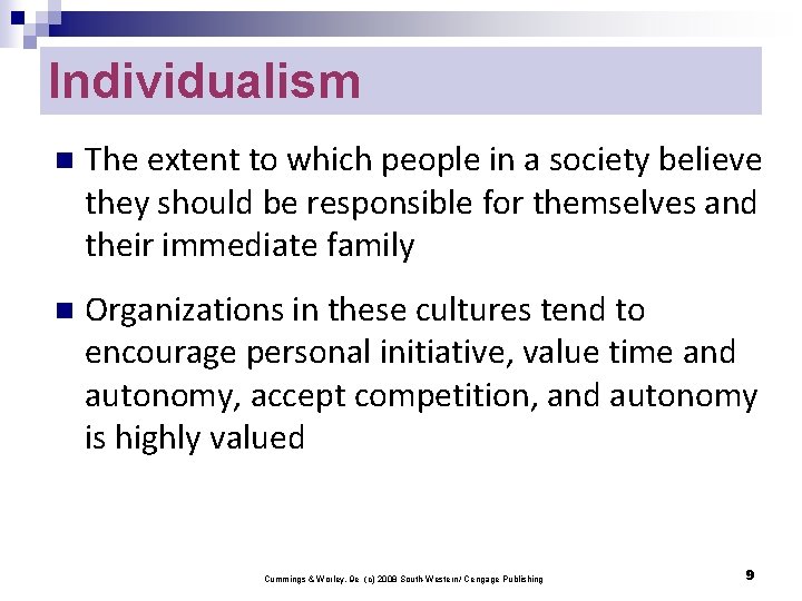 Individualism n The extent to which people in a society believe they should be