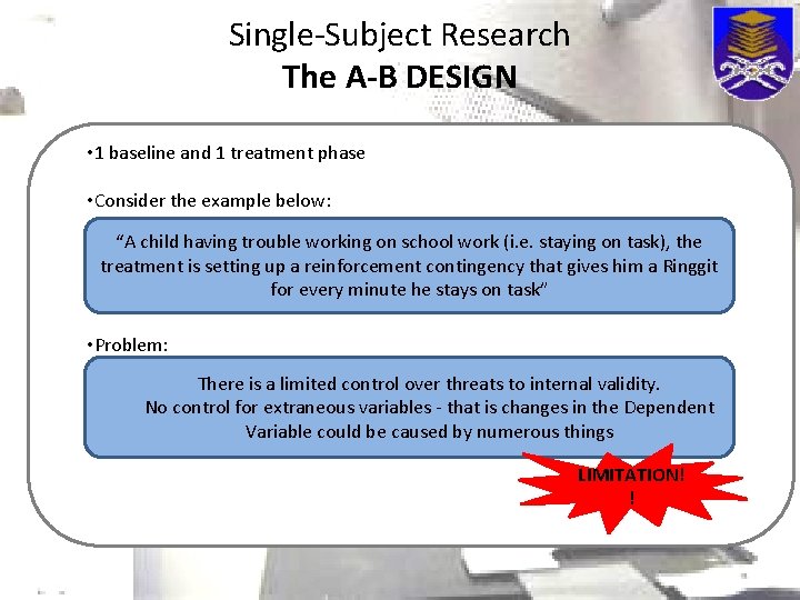 Single-Subject Research The A-B DESIGN • 1 baseline and 1 treatment phase • Consider