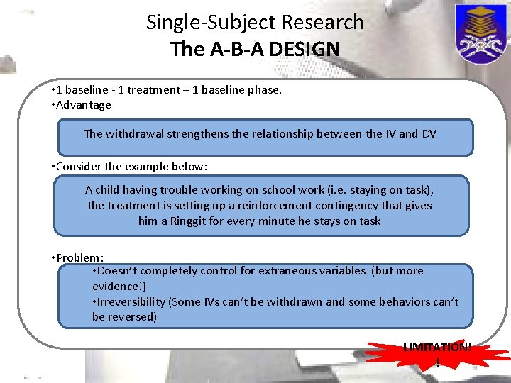 Single-Subject Research The A-B-A DESIGN • 1 baseline - 1 treatment – 1 baseline