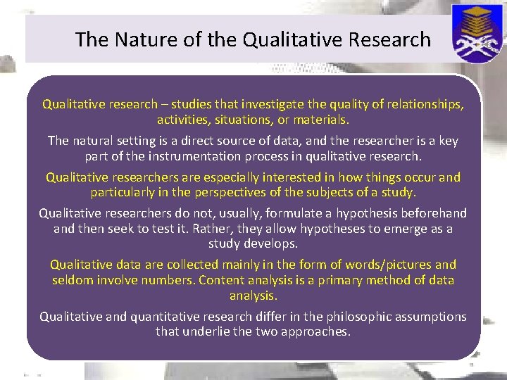 The Nature of the Qualitative Research Qualitative research – studies that investigate the quality