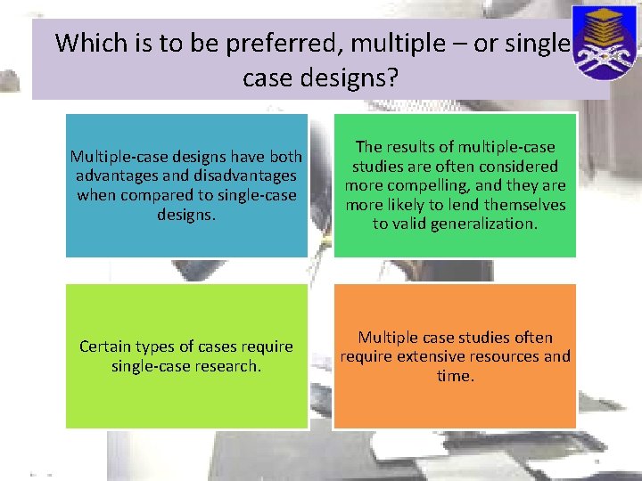 Which is to be preferred, multiple – or single case designs? Multiple-case designs have