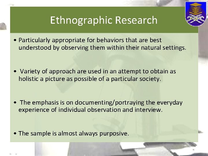 Ethnographic Research • Particularly appropriate for behaviors that are best understood by observing them