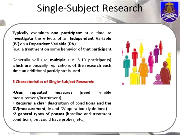 Single-Subject Research Typically examines one participant at a time to investigate the effects of