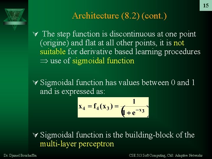 15 Architecture (8. 2) (cont. ) Ú The step function is discontinuous at one