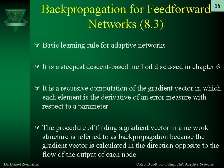 Backpropagation for Feedforward Networks (8. 3) 18 Ú Basic learning rule for adaptive networks