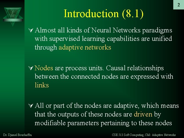 Introduction (8. 1) 2 Ú Almost all kinds of Neural Networks paradigms with supervised