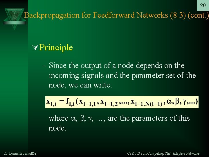 20 Backpropagation for Feedforward Networks (8. 3) (cont. ) Ú Principle – Since the