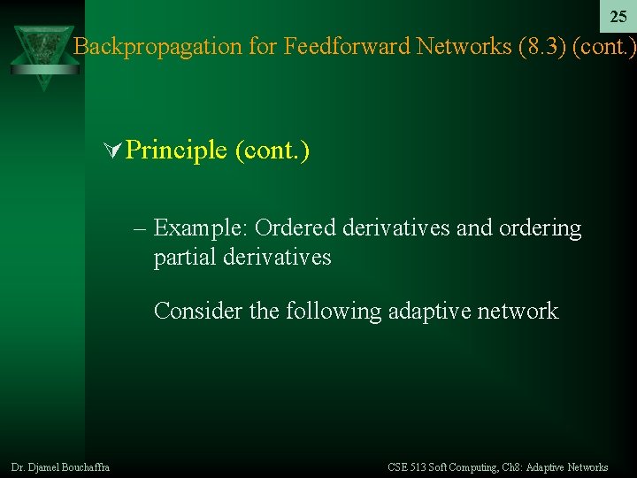 25 Backpropagation for Feedforward Networks (8. 3) (cont. ) Ú Principle (cont. ) –