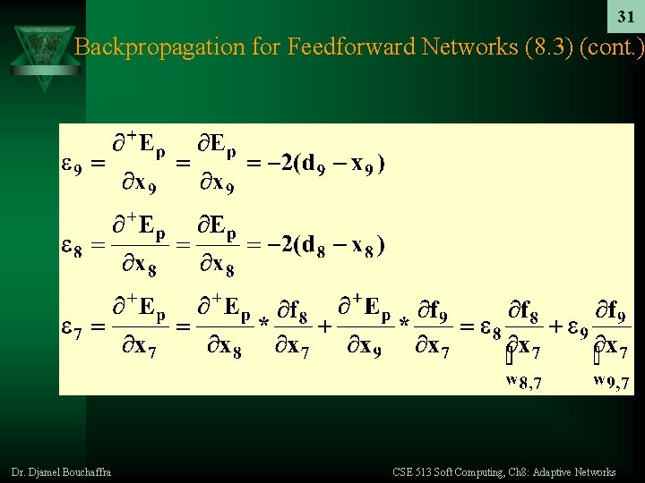 31 Backpropagation for Feedforward Networks (8. 3) (cont. ) Dr. Djamel Bouchaffra CSE 513