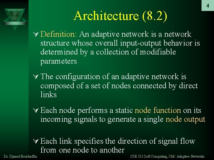 Architecture (8. 2) Ú Definition: An adaptive network is a network structure whose overall