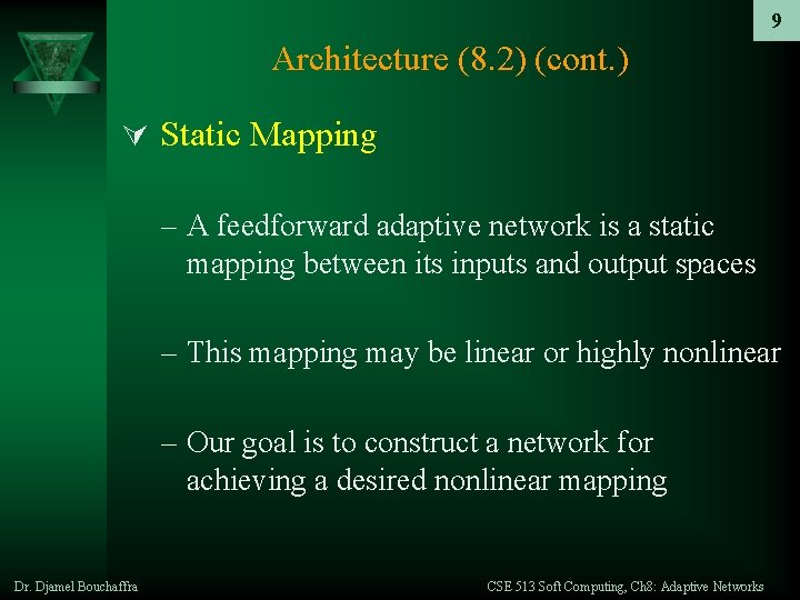 9 Architecture (8. 2) (cont. ) Ú Static Mapping – A feedforward adaptive network