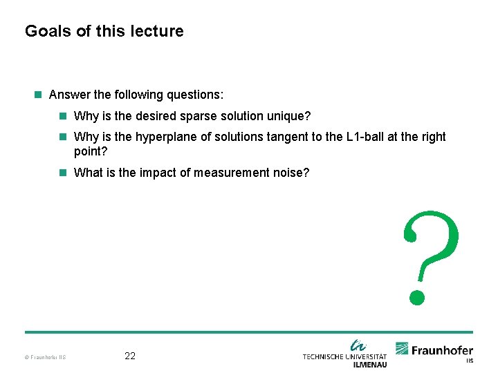 Goals of this lecture n Answer the following questions: n Why is the desired