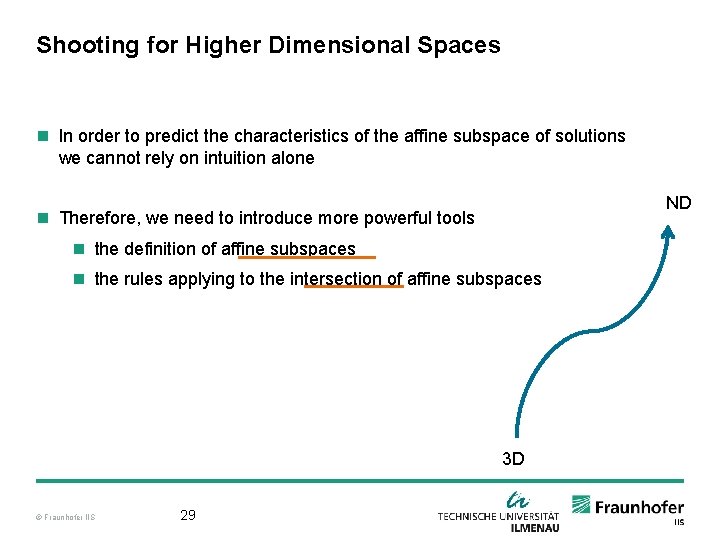 Shooting for Higher Dimensional Spaces n In order to predict the characteristics of the