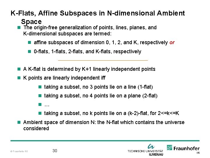 K-Flats, Affine Subspaces in N-dimensional Ambient Space n The origin-free generalization of points, lines,