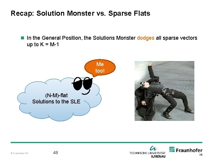 Recap: Solution Monster vs. Sparse Flats n In the General Position, the Solutions Monster
