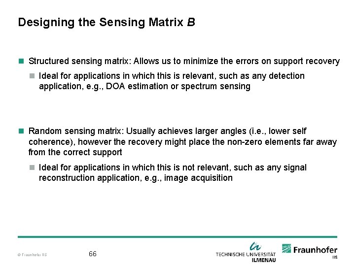 Designing the Sensing Matrix B n Structured sensing matrix: Allows us to minimize the