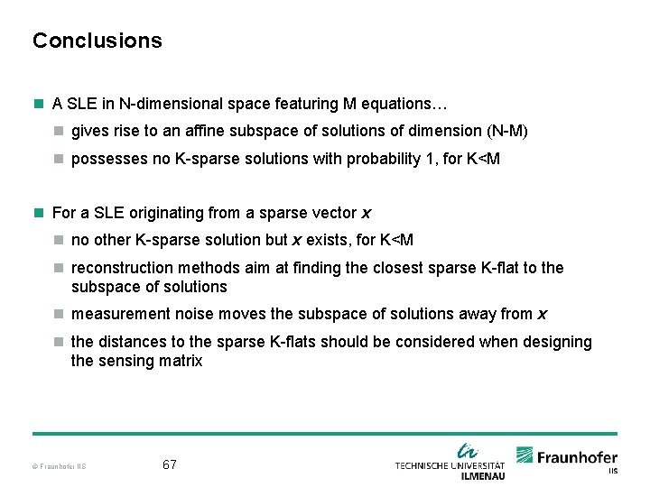Conclusions n A SLE in N-dimensional space featuring M equations… n gives rise to