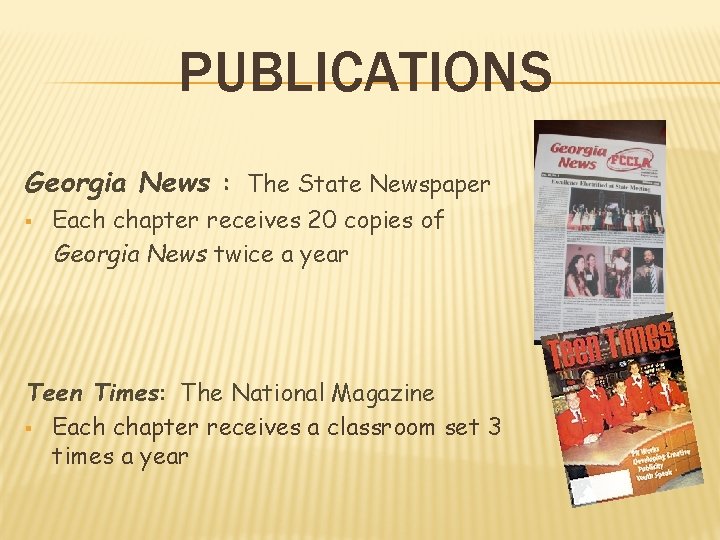 PUBLICATIONS Georgia News : The State Newspaper § Each chapter receives 20 copies of