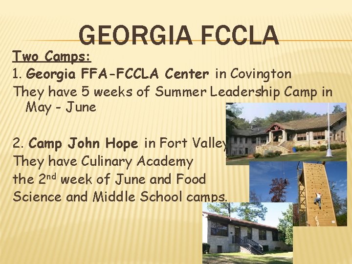 GEORGIA FCCLA Two Camps: 1. Georgia FFA-FCCLA Center in Covington They have 5 weeks
