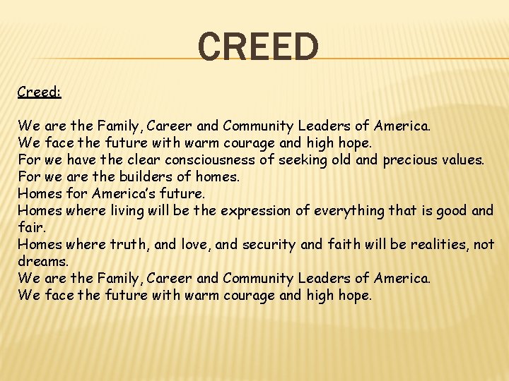 CREED Creed: We are the Family, Career and Community Leaders of America. We face
