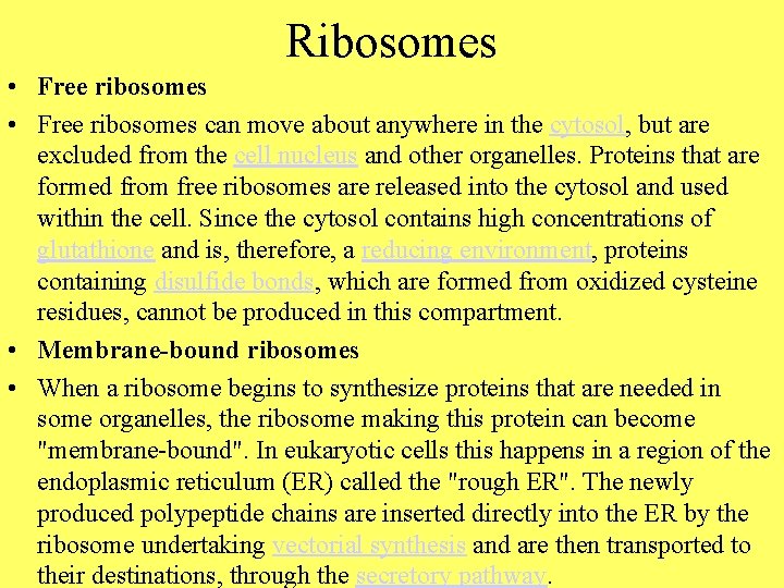 Ribosomes • Free ribosomes can move about anywhere in the cytosol, but are excluded